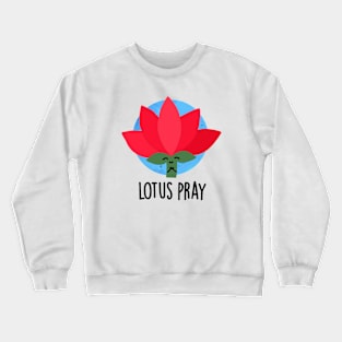 Lotus Pray Funny Flower Plant Pun Crewneck Sweatshirt